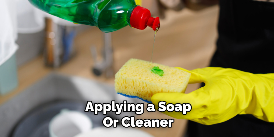 Applying a Soap
Or Cleaner