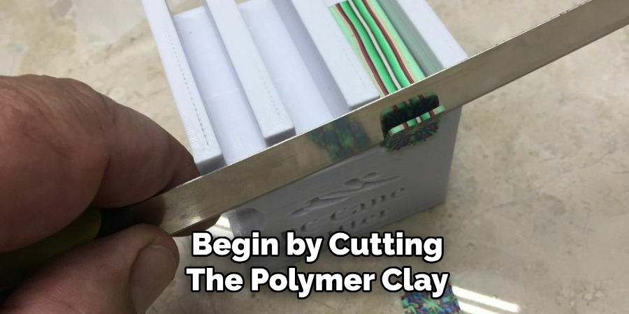 Begin by Cutting
The Polymer Clay