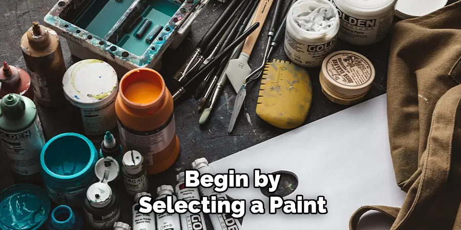 Begin by
Selecting a Paint