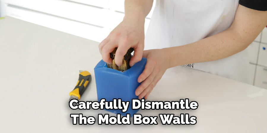 Carefully Dismantle
The Mold Box Walls