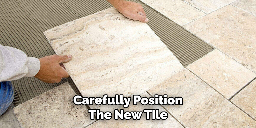 Carefully Position
The New Tile