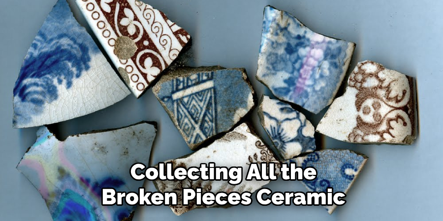 Collecting All the
Broken Pieces Ceramic