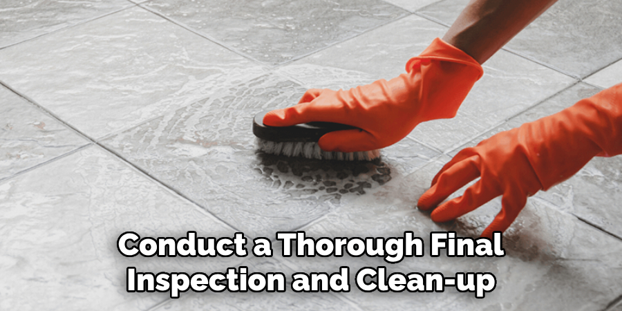 Conduct a Thorough Final
Inspection and Clean-up