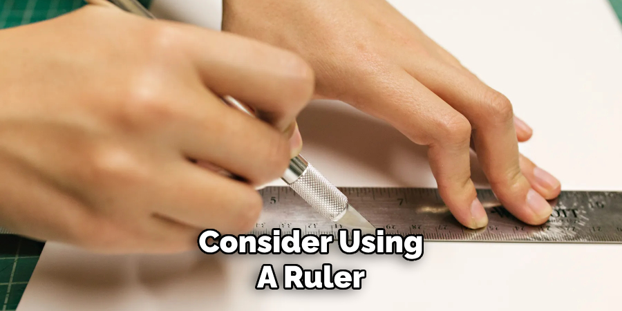 Consider Using
A Ruler