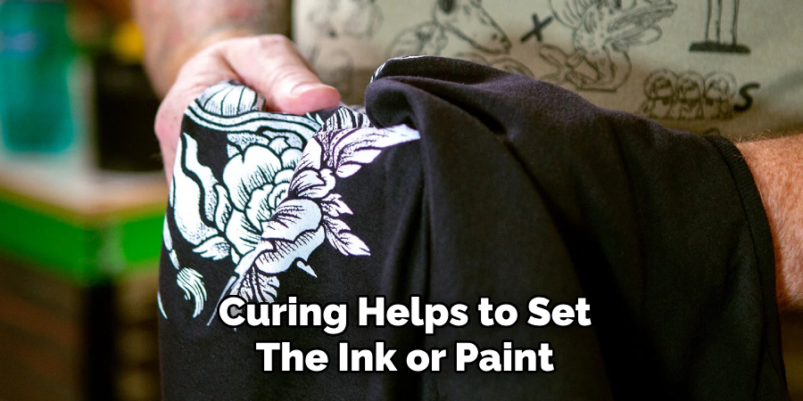 Curing Helps to Set
The Ink or Paint