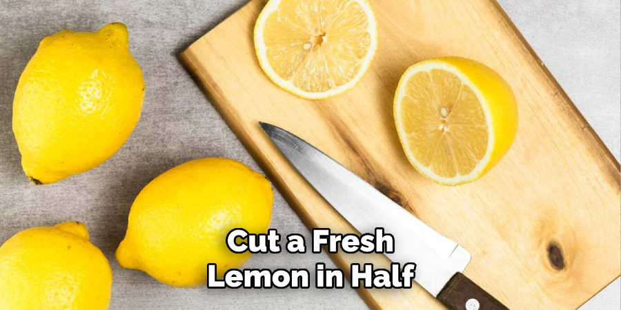 Cut a Fresh
Lemon in Half