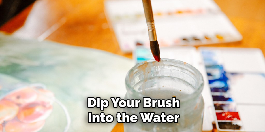 Dip Your Brush
Into the Water