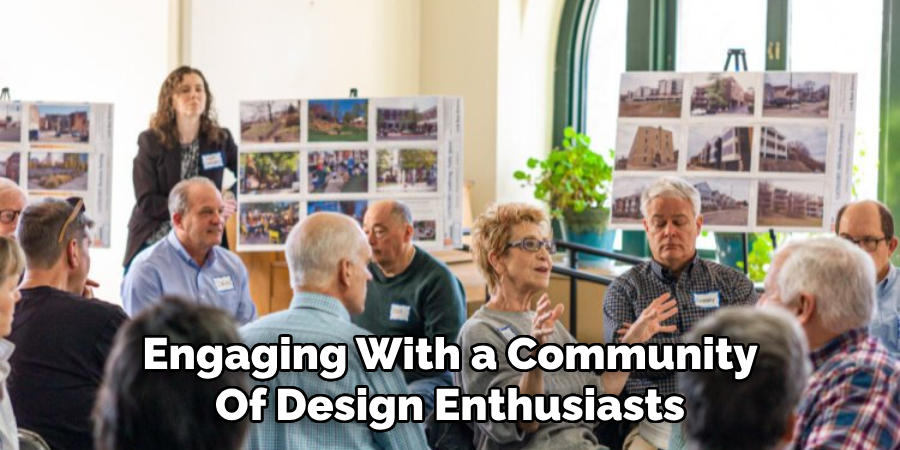 Engaging With a Community
Of Design Enthusiasts