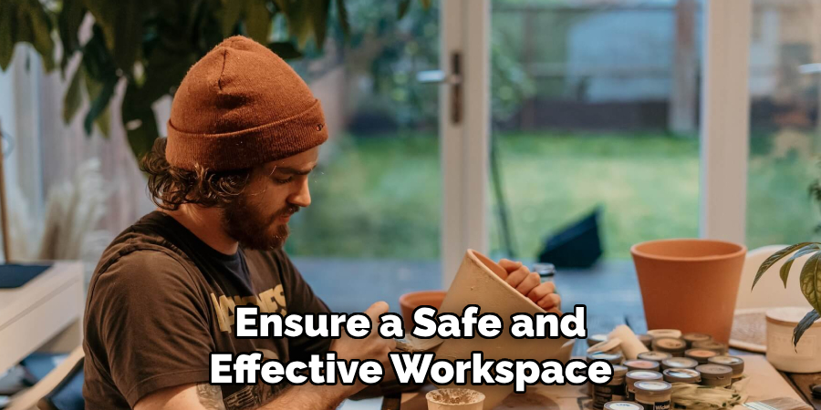 Ensure a Safe and
Effective Workspace