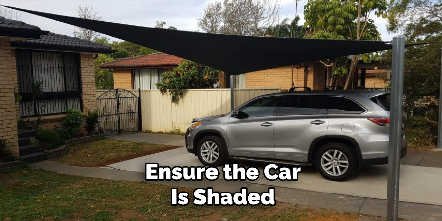 Ensure the Car
Is Shaded