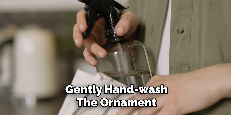 Gently Hand-wash
The Ornament