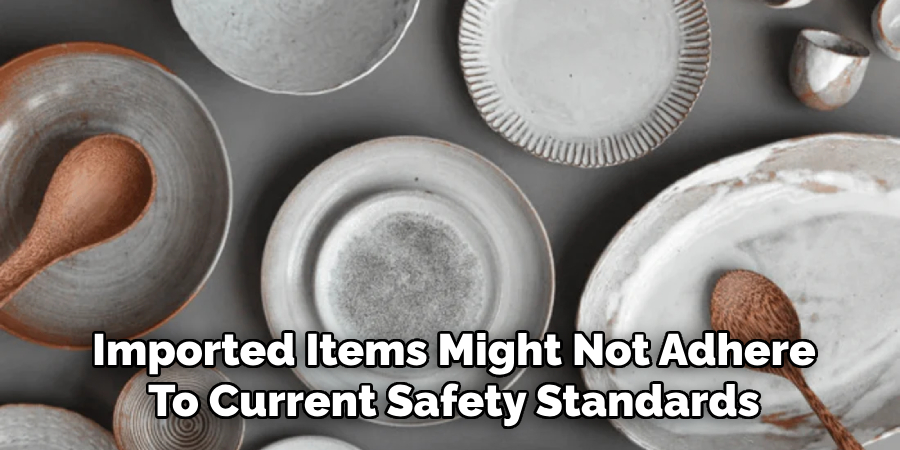 Imported Items Might Not Adhere
To Current Safety Standards