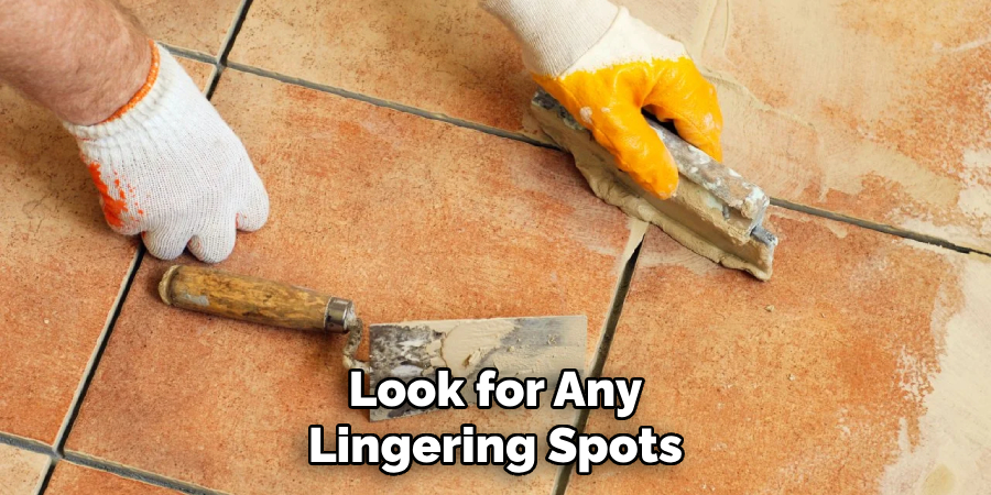 Look for Any
Lingering Spots