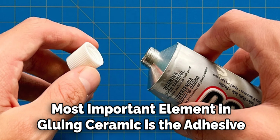 Most Important Element in
Gluing Ceramic is the Adhesive