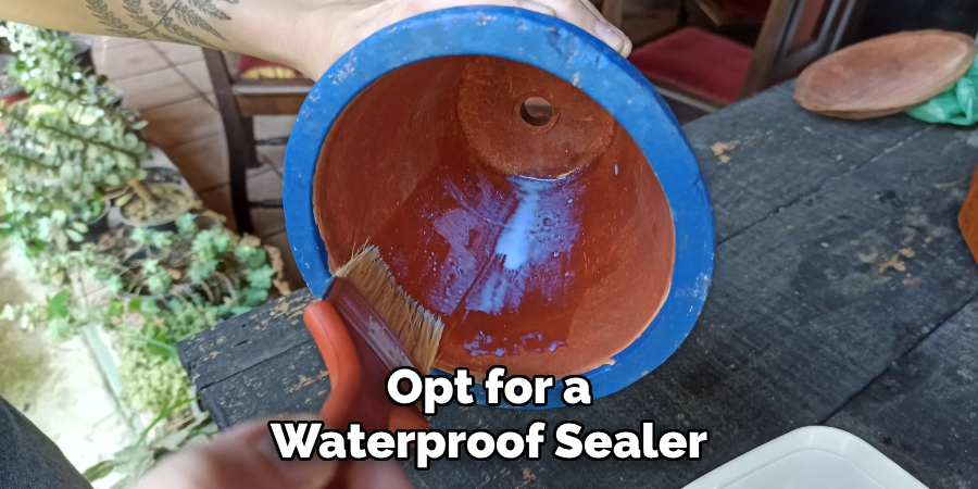 Opt for a
Waterproof Sealer