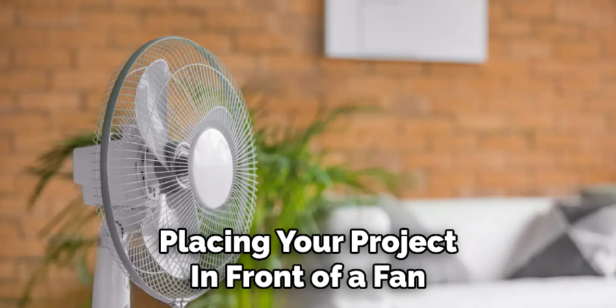 Placing Your Project
In Front of a Fan