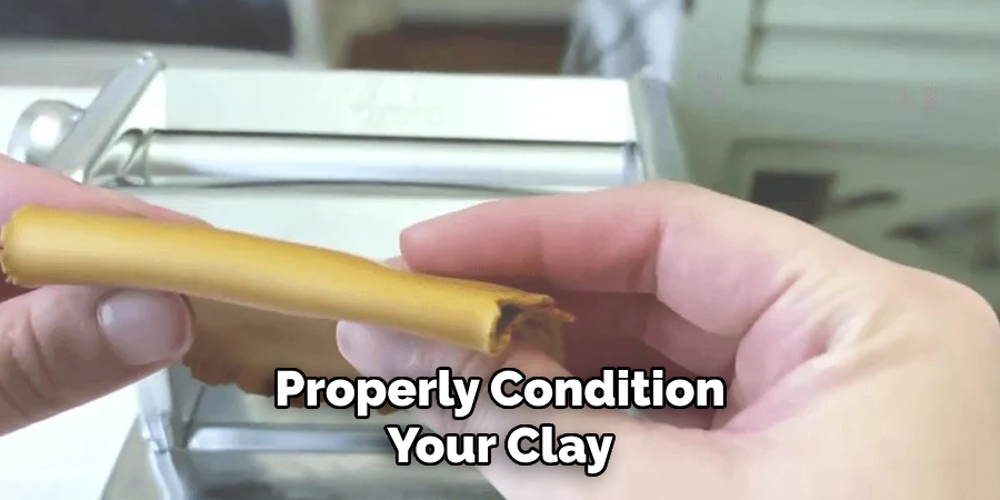 Properly Condition
Your Clay