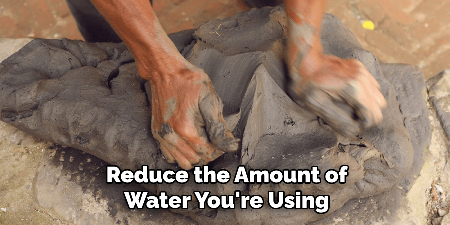 Reduce the Amount of
Water You're Using