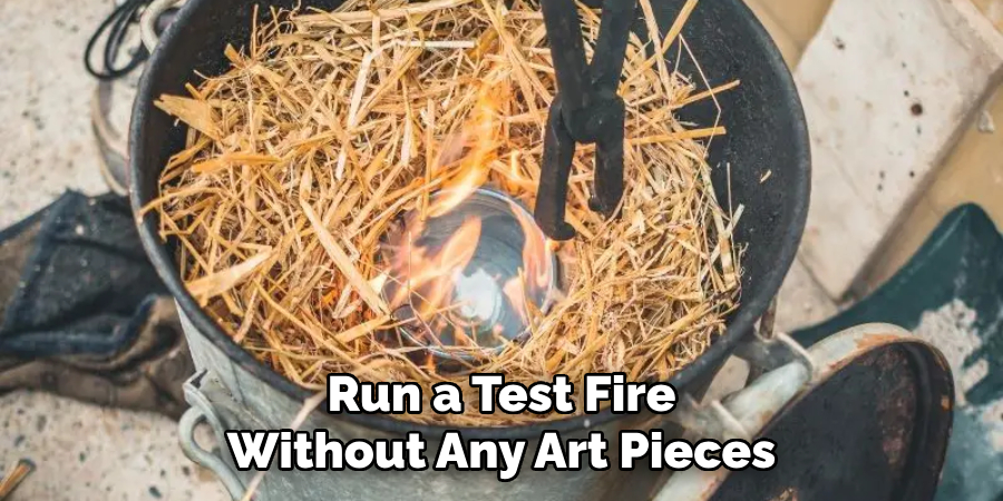 Run a Test Fire
Without Any Art Pieces