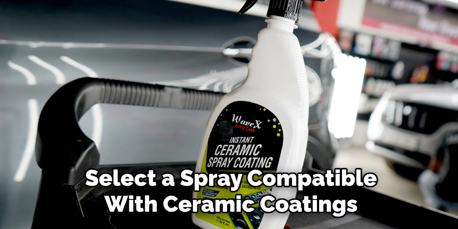 Select a Spray Compatible
With Ceramic Coatings