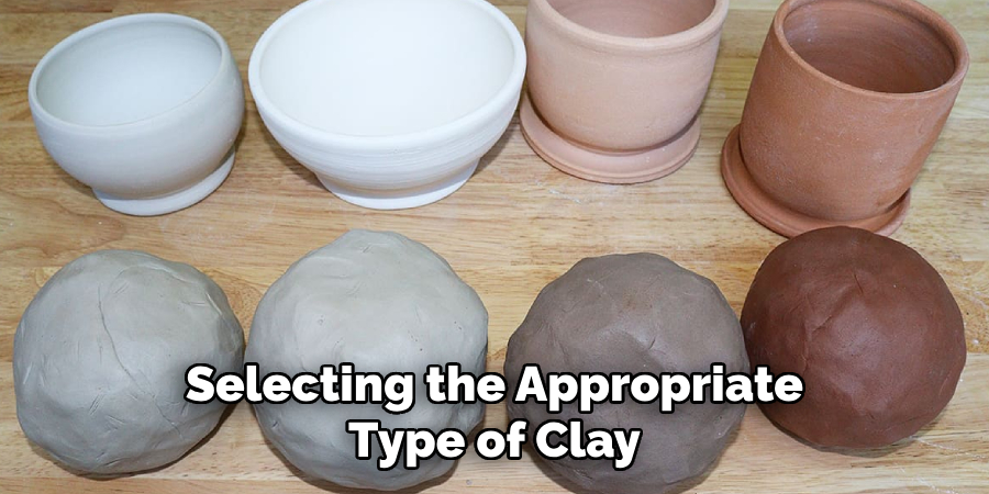 Selecting the Appropriate
Type of Clay