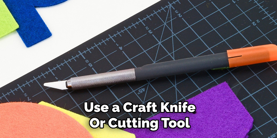 Use a Craft Knife
Or Cutting Tool