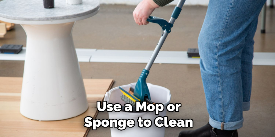 Use a Mop or
Sponge to Clean