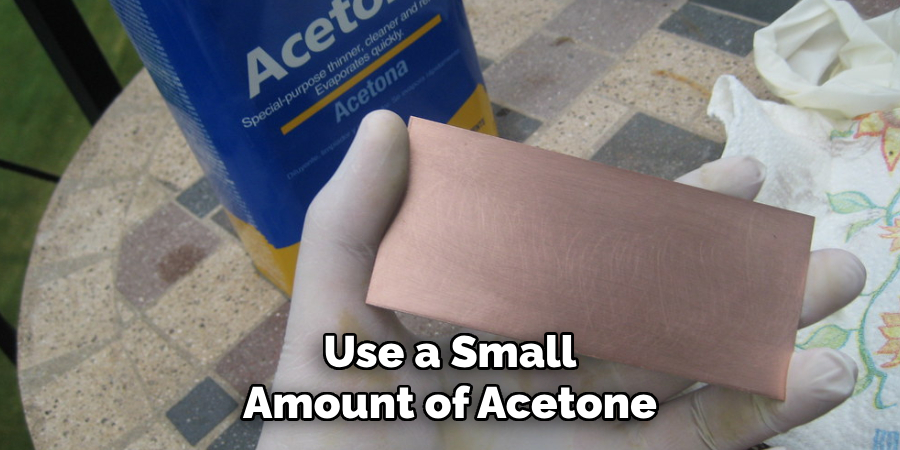 Use a Small
Amount of Acetone