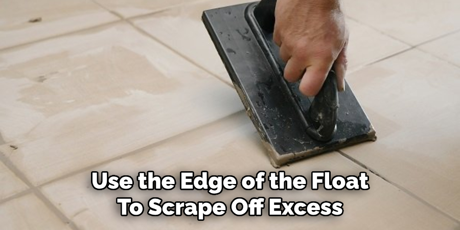 Use the Edge of the Float
To Scrape Off Excess