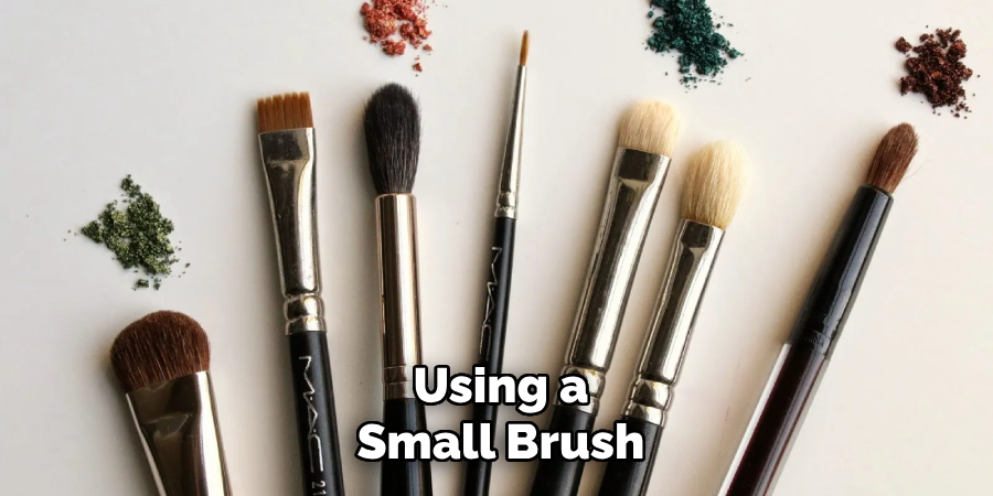 Using a
Small Brush