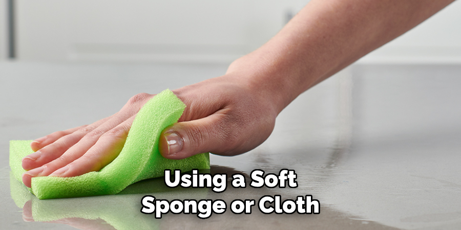 Using a Soft
Sponge or Cloth