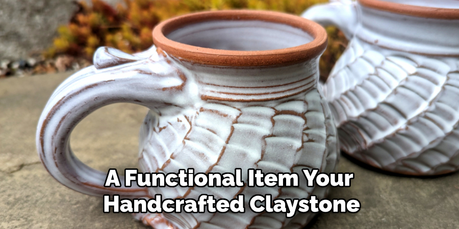 A Functional Item Your 
Handcrafted Claystone