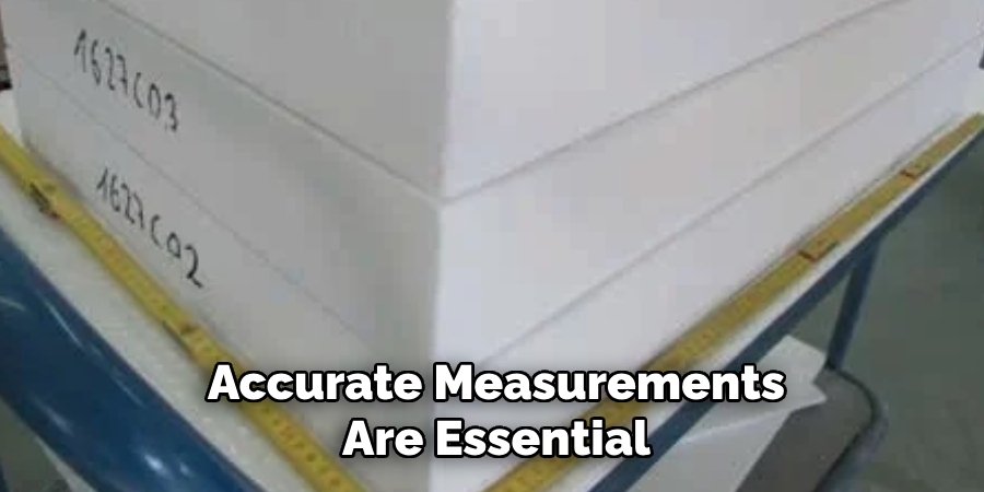Accurate Measurements
Are Essential