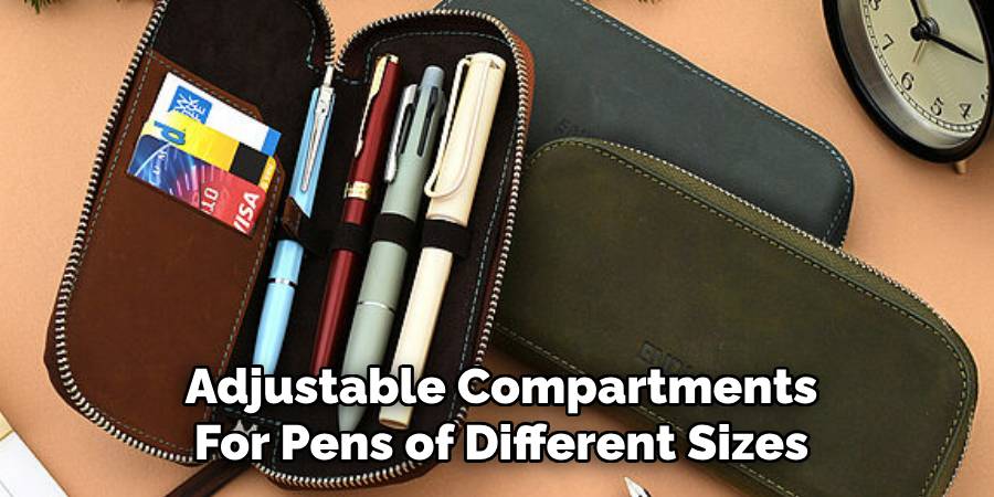 Adjustable Compartments
For Pens of Different Sizes