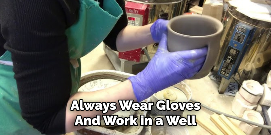 Always Wear Gloves
And Work in a Well 