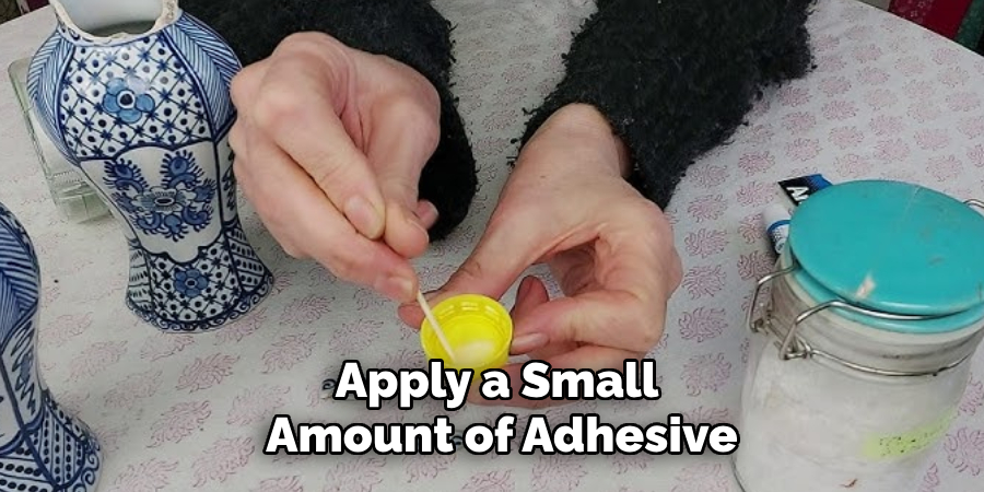 Apply a Small
Amount of Adhesive