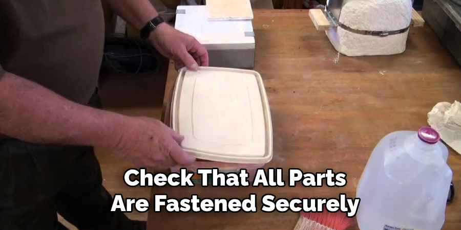 Check That All Parts
Are Fastened Securely