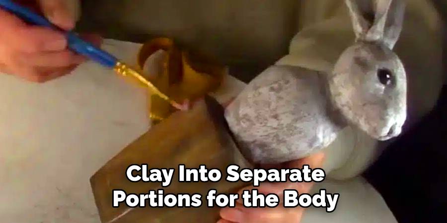 Clay Into Separate
Portions for the Body