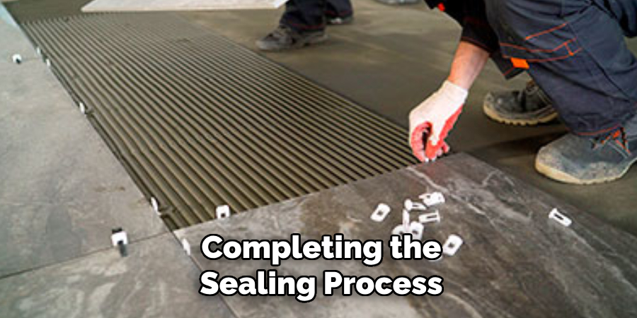 Completing the
Sealing Process