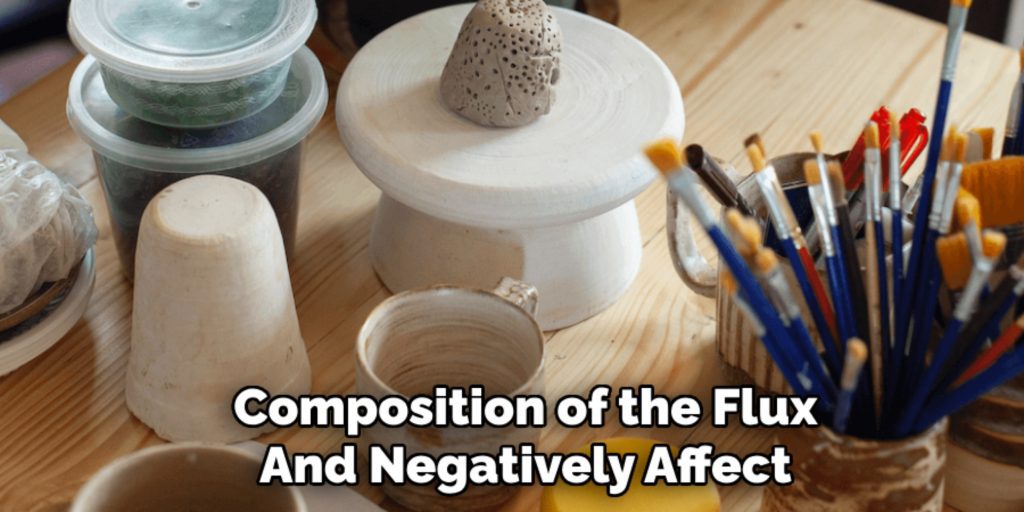 Composition of the Flux
And Negatively Affect