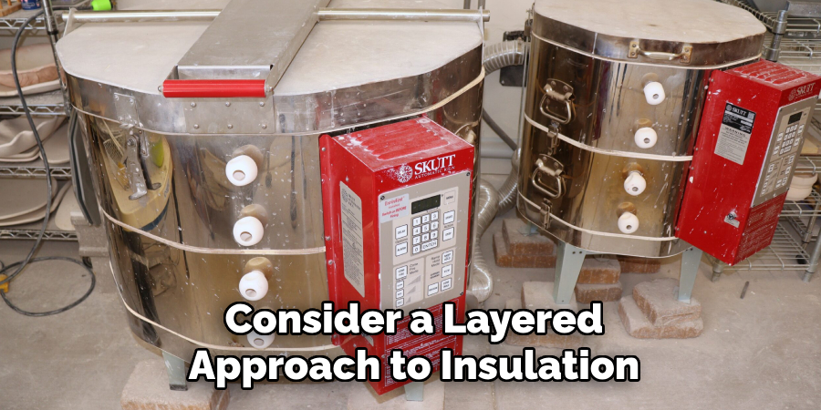 Consider a Layered
Approach to Insulation