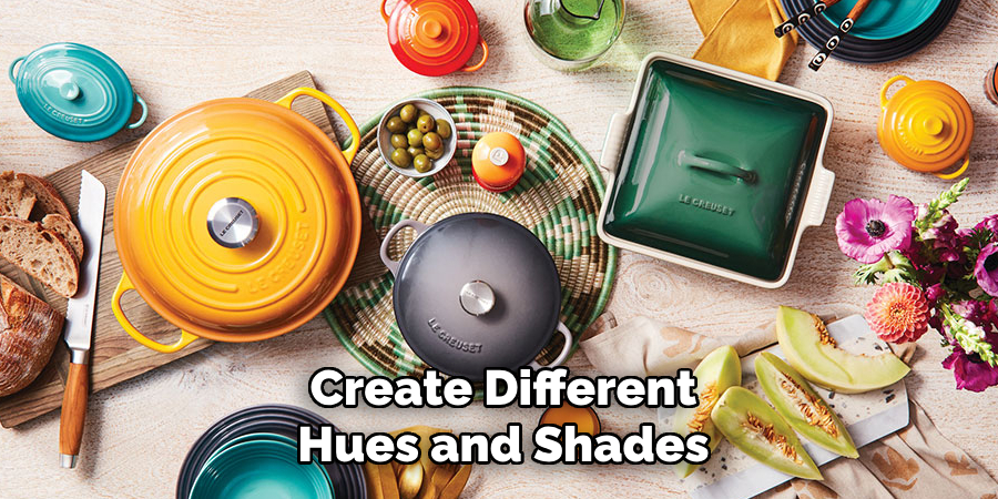 Create Different
Hues and Shades