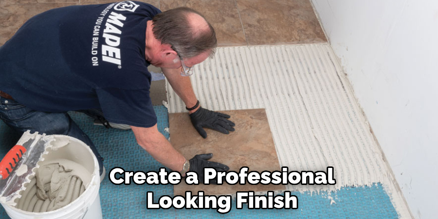 Create a Professional
Looking Finish