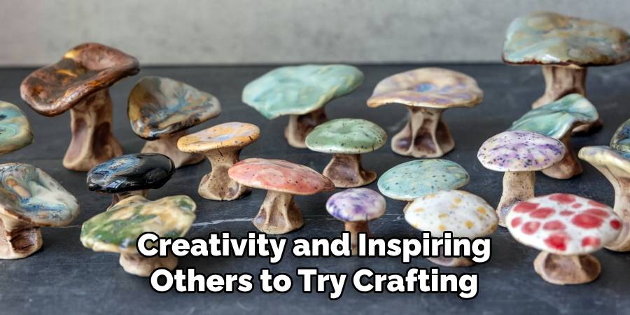 Creativity and Inspiring 
Others to Try Crafting 