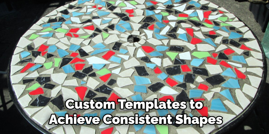 Custom Templates to 
Achieve Consistent Shapes