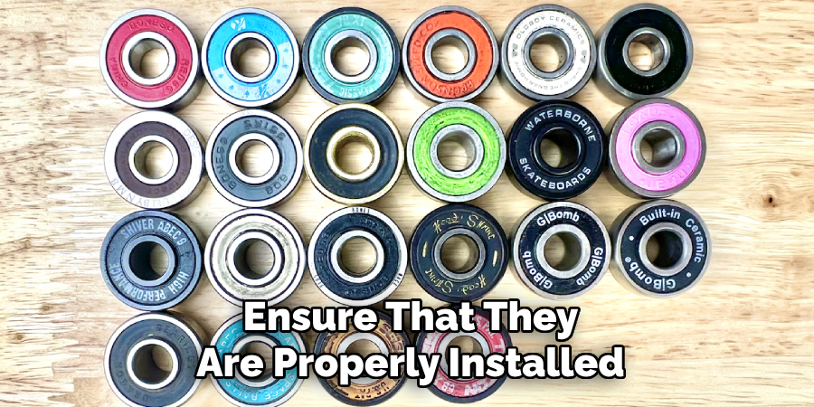 Ensure That They
Are Properly Installed