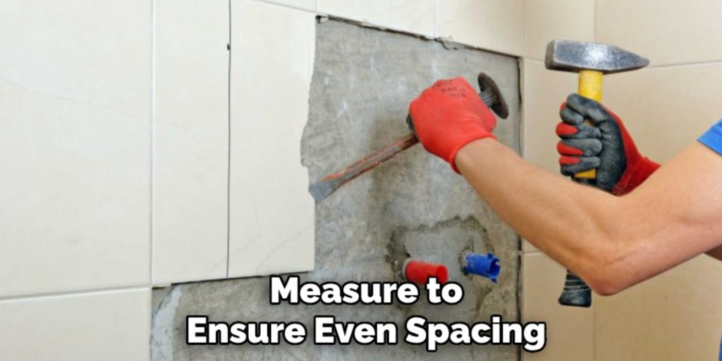 Measure to
Ensure Even Spacing