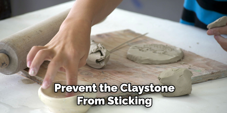 Prevent the Claystone
From Sticking