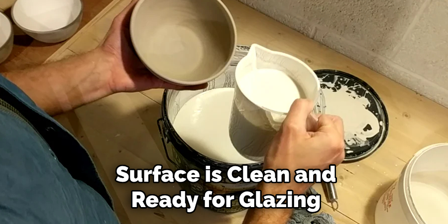 Surface is Clean and
Ready for Glazing