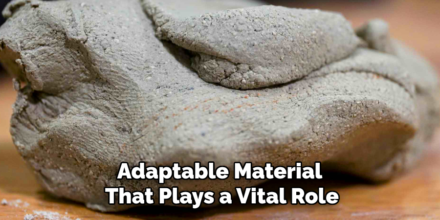 Adaptable Material
That Plays a Vital Role